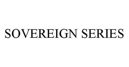 SOVEREIGN SERIES trademark