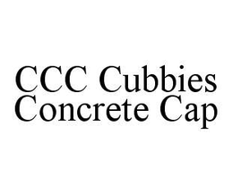 CCC CUBBIES CONCRETE CAP trademark