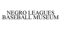 NEGRO LEAGUES BASEBALL MUSEUM trademark