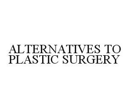 ALTERNATIVES TO PLASTIC SURGERY trademark