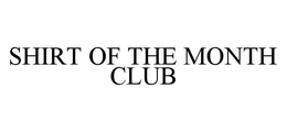 SHIRT OF THE MONTH CLUB trademark