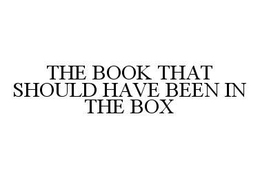 THE BOOK THAT SHOULD HAVE BEEN IN THE BOX trademark
