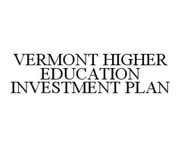 VERMONT HIGHER EDUCATION INVESTMENT PLAN trademark