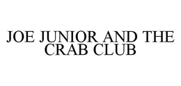 JOE JUNIOR AND THE CRAB CLUB trademark