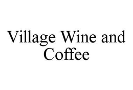 VILLAGE WINE AND COFFEE trademark