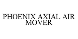 PHOENIX AXIAL AIR MOVER trademark