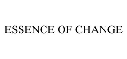 ESSENCE OF CHANGE trademark