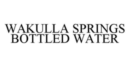 WAKULLA SPRINGS BOTTLED WATER trademark