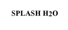 SPLASH H2O trademark