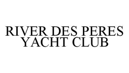 RIVER DES PERES YACHT CLUB trademark