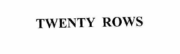 TWENTY ROWS trademark