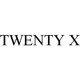 TWENTY X trademark