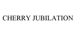 CHERRY JUBILATION trademark