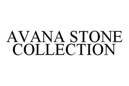 AVANA STONE COLLECTION trademark