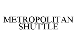 METROPOLITAN SHUTTLE trademark