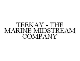 TEEKAY - THE MARINE MIDSTREAM COMPANY trademark