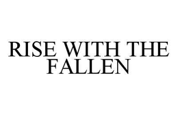 RISE WITH THE FALLEN trademark