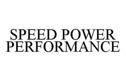 SPEED POWER PERFORMANCE trademark