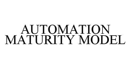 AUTOMATION MATURITY MODEL trademark