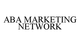 ABA MARKETING NETWORK trademark