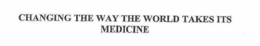 CHANGING THE WAY THE WORLD TAKES ITS MEDICINE trademark