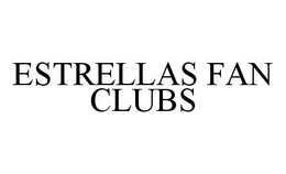 ESTRELLAS FAN CLUBS trademark