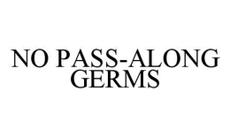 NO PASS-ALONG GERMS trademark