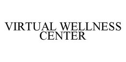 VIRTUAL WELLNESS CENTER trademark