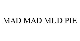 MAD MAD MUD PIE trademark