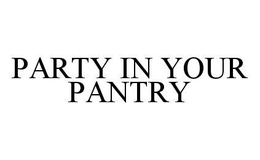 PARTY IN YOUR PANTRY trademark