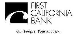 FIRST CALIFORNIA BANK OUR PEOPLE. YOUR SUCCESS. trademark