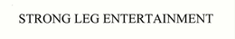 STRONG LEG ENTERTAINMENT trademark