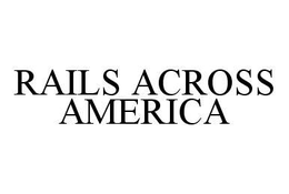 RAILS ACROSS AMERICA trademark