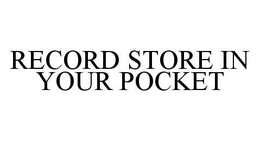 RECORD STORE IN YOUR POCKET trademark