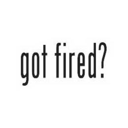 GOT FIRED? trademark