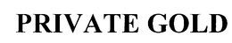 PRIVATE GOLD trademark