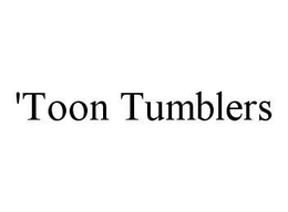 'TOON TUMBLERS trademark