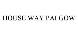 HOUSE WAY PAI GOW trademark