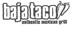 BAJA TACO AUTHENTIC MEXICAN GRILL trademark