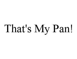 THAT'S MY PAN! trademark
