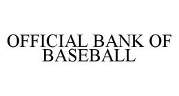 OFFICIAL BANK OF BASEBALL trademark