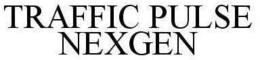 TRAFFIC PULSE NEXGEN trademark