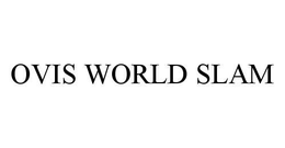 OVIS WORLD SLAM trademark