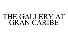 THE GALLERY AT GRAN CARIBE trademark