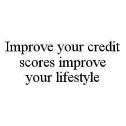 IMPROVE YOUR CREDIT SCORES IMPROVE YOUR LIFESTYLE trademark