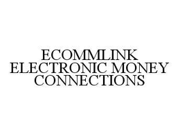 ECOMMLINK ELECTRONIC MONEY CONNECTIONS trademark