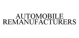 AUTOMOBILE REMANUFACTURERS trademark
