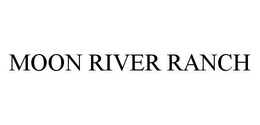 MOON RIVER RANCH trademark