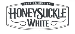 PREMIUM QUALITY HONEYSUCKLE WHITE trademark