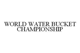WORLD WATER BUCKET CHAMPIONSHIP trademark